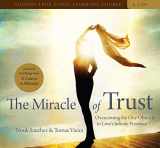 9781591797357-1591797357-The Miracle of Trust: Overcoming the One Obstacle to Love's Infinite Presence