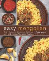 9781687494986-1687494983-Easy Mongolian Cookbook: Enjoy Authentic Mongolian Cooking with 50 Delicious Mongolian Recipes (4th)