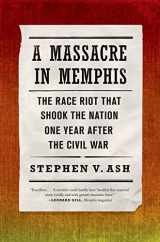 9780809068302-0809068303-A Massacre in Memphis: The Race Riot That Shook the Nation One Year After the Civil War