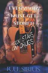 9780806530734-0806530731-Everybody Must Get Stoned: Rock Stars on Drugs