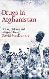 9780745326184-0745326188-Drugs in Afghanistan: Opium, Outlaws and Scorpion Tales
