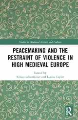 9780367142568-0367142562-Peacemaking and the Restraint of Violence in High Medieval Europe (Studies in Medieval History and Culture)