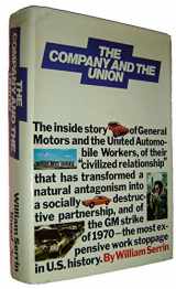 9780394461915-0394461916-The Company and the Union: The "Civilized Relationship" of the General Motors Corporation and the United Automobile Workers