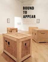 9780226115702-0226115704-Bound to Appear: Art, Slavery, and the Site of Blackness in Multicultural America