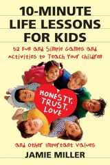 9780060952556-0060952555-10-Minute Life Lessons for Kids: 52 Fun and Simple Games and Activities to Teach Your Child Honesty, Trust, Love, and Other Important Values