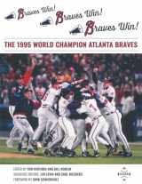 9781970159233-1970159235-Braves Win! Braves Win! Braves Win!: The 1995 World Champion Atlanta Braves (The SABR Baseball Library)