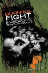 9781889703022-1889703028-Burning Fight: The Nineties Hardcore Revolution in Ethics, Politics, Spirit, and Sound