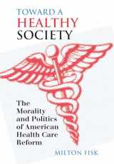 9780700610143-0700610146-Toward a Healthy Society: The Morality and Politics of American Health Care Reform