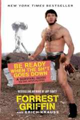 9780061998263-0061998265-Be Ready When the Sh*t Goes Down: A Survival Guide to the Apocalypse