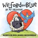 9781950553334-1950553337-Wilford and Blue, Be My Valentine: A Valentine’s Day Book for Kids (Wilford and Blue, Life on the Farm)