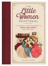 9781636090962-1636090966-The Little Women Devotional: A Chapter-by-Chapter Companion to Louisa May Alcott’s Beloved Classic
