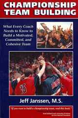 9781892882103-1892882108-Championship Team Building: What Every Coach Needs to Know to Build a Motivated, Committed & Cohesive Team