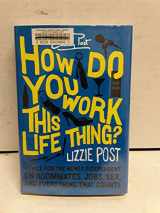9780060823757-0060823755-How Do You Work This Life Thing?
