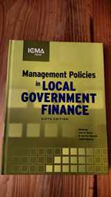 9780873267656-0873267656-Management Policies in Local Government Finance (MUNICIPAL MANAGEMENT SERIES)