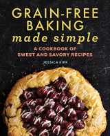 9781638787006-163878700X-Grain-Free Baking Made Simple: A Cookbook of Sweet and Savory Recipes