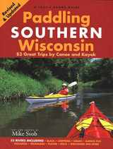 9781931599771-1931599777-Paddling Southern Wisconsin: 83 Great Trips by Canoe And Kayak