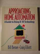 9781881911005-1881911004-Approaching Home Automation: A Guide to Using X-10 Technology