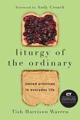 9780830846238-0830846239-Liturgy of the Ordinary: Sacred Practices in Everyday Life