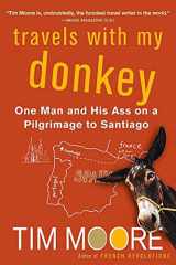 9780312320836-0312320833-Travels with My Donkey: One Man and His Ass on a Pilgrimage to Santiago