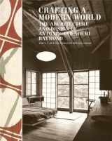 9781568985831-1568985835-Crafting a Modern World: The Architecture and Design of Antonin and Noémi Raymond