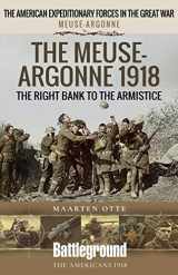 9781526796172-1526796171-The Meuse-Argonne 1918: The Right Bank to the Armistice (Battleground Books: WWI)
