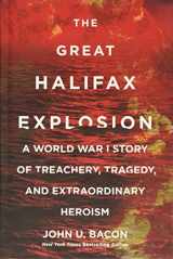9780062666536-0062666533-The Great Halifax Explosion: A World War I Story of Treachery, Tragedy, and Extraordinary Heroism