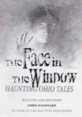 9780962847295-0962847291-The Face in the Window: Haunting Ohio Tales