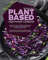 9781801770606-1801770603-Plant Based High Protein Cookbook: Learn how to Improve Athletic Performance and Boost Your Energy and Vitality with the Most Complete Guide for ... with Pictures and 28-Day Meal Plan Included