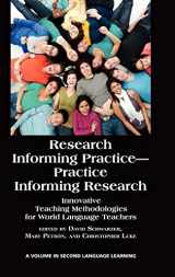 9781617353918-1617353914-Research Informing Practice-Practice Informing Research: Innovative Teaching Methodologies for World Language Teachers (Hc) (Research in Second Language Learning)