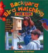 9781572230897-1572230894-Backyard Bird Watching for Kids: How to Attract, Feed, and Provide Homes for Birds