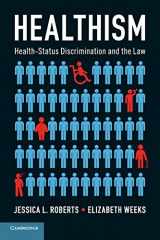 9781316613429-1316613429-Healthism: Health-Status Discrimination and the Law