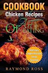 9781539304623-1539304620-CookBook: Chicken Recipes: Art of Eating