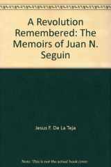 9781880510346-1880510340-A Revolution Remembered: The Memoirs of Juan N. Seguin
