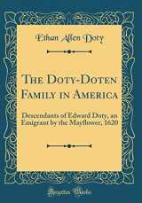 9780331110333-0331110334-The Doty-Doten Family in America: Descendants of Edward Doty, an Emigrant by the Mayflower, 1620 (Classic Reprint)