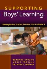 9780807751053-0807751057-Supporting Boys' Learning: Strategies for Teacher Practice, Pre-K–Grade 3 (Early Childhood Education Series)