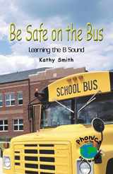 9780823982455-0823982459-Be Safe on the Bus: Learning the B Sound (Power Phonics/Phonics for the Real World)