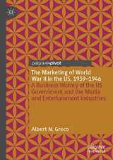 9783030395216-3030395219-The Marketing of World War II in the US, 1939-1946: A Business History of the US Government and the Media and Entertainment Industries
