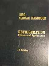 9780910110693-0910110697-1990 Ashrae Handbook: Refrigeration Systems and Applications/Inch-Pound (ASHRAE HANDBOOK REFRIGERATION SYSTEMS/APPLICATIONS INCH-POUND SYSTEM)