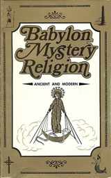 9780916938000-091693800X-Babylon Mystery Religion: Ancient and Modern