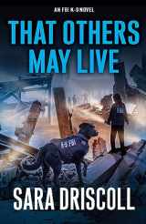 9781496743985-1496743989-That Others May Live (An FBI K-9 Novel)