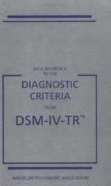 9780890420270-0890420270-Desk Reference to Diagnostic Criteria from DSM 4 (Desk Reference To The Diagnostic Criteria From The DSM-IV-TR)