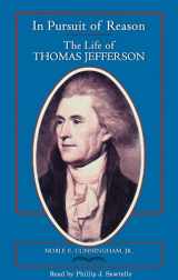 9780786100316-0786100311-In Pursuit of Reason: The Life of Thomas Jefferson