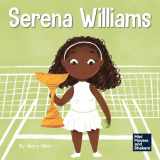 9781637311219-1637311214-Serena Williams: A Kid's Book About Mental Strength and Cultivating a Champion Mindset (Mini Movers and Shakers)