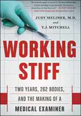 9781476727257-1476727252-Working Stiff: Two Years, 262 Bodies, and the Making of a Medical Examiner