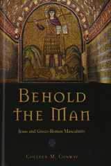 9780195325324-019532532X-Behold the Man: Jesus and Greco-Roman Masculinity