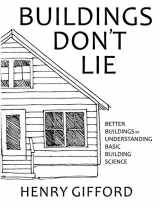 9780999011003-0999011006-Buildings Don't Lie Better Buildings by Understanding Basic Building Science