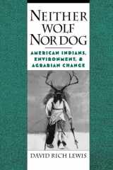 9780195117943-0195117948-Neither Wolf Nor Dog: American Indians, Environment, and Agrarian Change