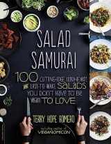 9780738214870-0738214876-Salad Samurai: 100 Cutting-Edge, Ultra-Hearty, Easy-to-Make Salads You Don't Have to Be Vegan to Love
