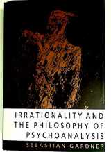 9780521410908-0521410908-Irrationality and the Philosophy of Psychoanalysis