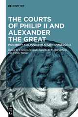9783110622409-3110622408-The Courts of Philip II and Alexander the Great: Monarchy and Power in Ancient Macedonia